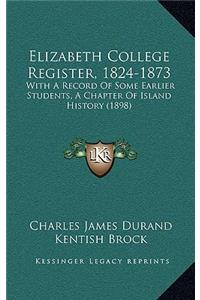Elizabeth College Register, 1824-1873