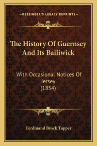 History Of Guernsey And Its Bailiwick