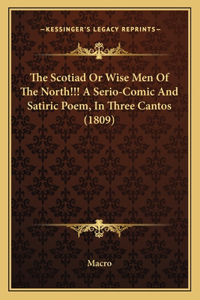 Scotiad Or Wise Men Of The North!!! A Serio-Comic And Satiric Poem, In Three Cantos (1809)