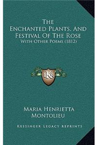 The Enchanted Plants, And Festival Of The Rose