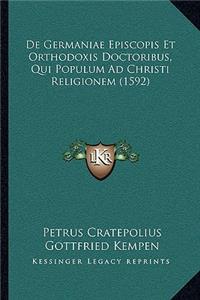 De Germaniae Episcopis Et Orthodoxis Doctoribus, Qui Populum Ad Christi Religionem (1592)