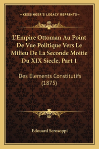 L'Empire Ottoman Au Point De Vue Politique Vers Le Milieu De La Seconde Moitie Du XIX Siecle, Part 1