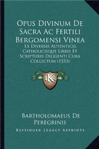 Opus Divinum De Sacra Ac Fertili Bergomensi Vinea