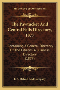 The Pawtucket And Central Falls Directory, 1877