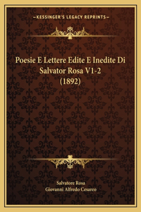 Poesie E Lettere Edite E Inedite Di Salvator Rosa V1-2 (1892)