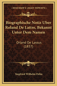 Biographische Notiz Uber Roland De Lattre, Bekannt Unter Dem Namen
