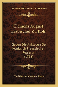 Clemens August, Erzbischof Zu Koln