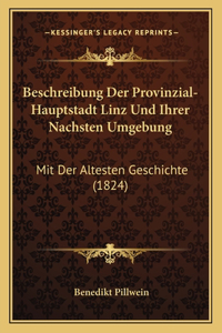 Beschreibung Der Provinzial-Hauptstadt Linz Und Ihrer Nachsten Umgebung