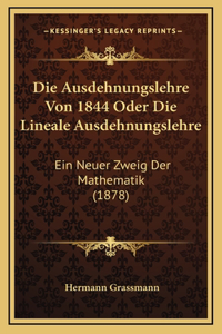 Ausdehnungslehre Von 1844 Oder Die Lineale Ausdehnungslehre