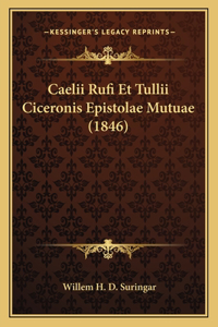 Caelii Rufi Et Tullii Ciceronis Epistolae Mutuae (1846)