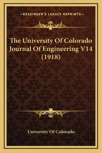 The University Of Colorado Journal Of Engineering V14 (1918)