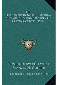 The Free Negro In North Carolina And Some Colonial History Of Craven Country (1920)