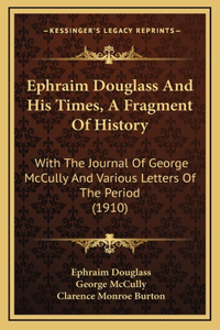 Ephraim Douglass And His Times, A Fragment Of History