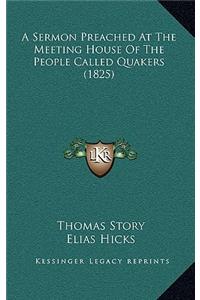 A Sermon Preached At The Meeting House Of The People Called Quakers (1825)