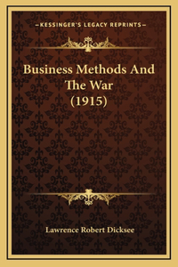 Business Methods And The War (1915)