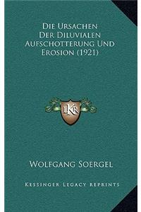 Die Ursachen Der Diluvialen Aufschotterung Und Erosion (1921)