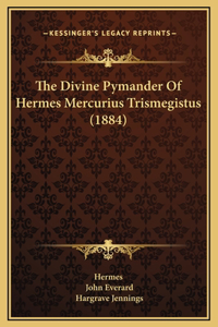 Divine Pymander Of Hermes Mercurius Trismegistus (1884)