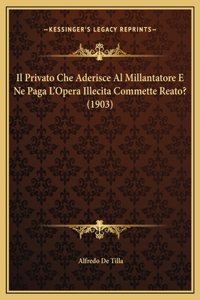 Il Privato Che Aderisce Al Millantatore E Ne Paga L'Opera Illecita Commette Reato? (1903)