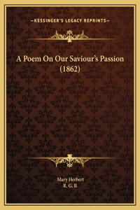 A Poem On Our Saviour's Passion (1862)