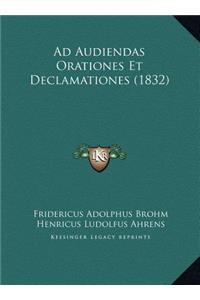 Ad Audiendas Orationes Et Declamationes (1832)