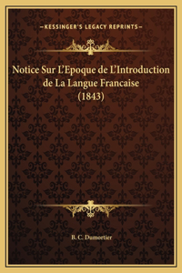 Notice Sur L'Epoque de L'Introduction de La Langue Francaise (1843)
