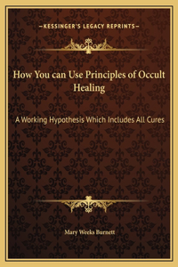 How You can Use Principles of Occult Healing