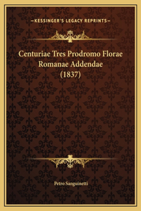 Centuriae Tres Prodromo Florae Romanae Addendae (1837)