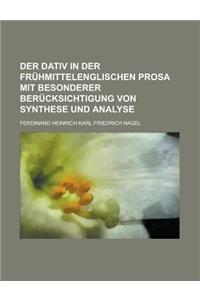 Der Dativ in Der Fruhmittelenglischen Prosa Mit Besonderer Berucksichtigung Von Synthese Und Analyse
