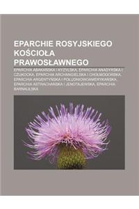 Eparchie Rosyjskiego Ko CIO a Prawos Awnego: Eparchia Abaka Ska I Kyzy Ska, Eparchia Anadyrska I Czukocka