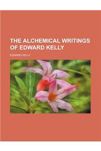 The Alchemical Writings of Edward Kelly
