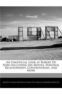 An Unofficial Look at Robert de Niro Including His Movies, Personal Relationships, Controversies, and More