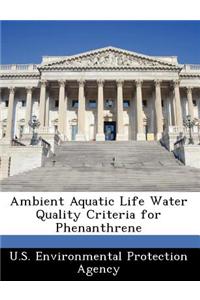 Ambient Aquatic Life Water Quality Criteria for Phenanthrene