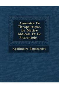 Annuaire De Th�rapeutique, De Mati�re M�dicale Et De Pharmacie...