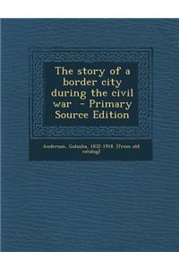 The Story of a Border City During the Civil War