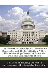 The Growth of Earnings of Low-Income Households and the Sensitivity of Their Homeownership Choices to Economic and Socio-Demographic Shocks