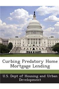 Curbing Predatory Home Mortgage Lending