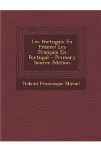 Les Portugais En France: Les Francais En Portugal