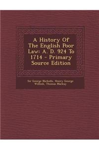 A History of the English Poor Law: A. D. 924 to 1714