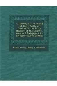 A History of the Weald of Kent