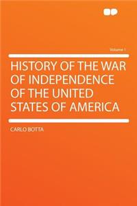 History of the War of Independence of the United States of America Volume 1