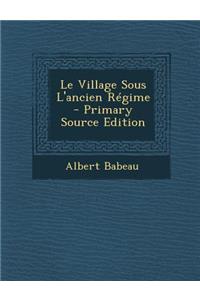 Le Village Sous L'Ancien Regime