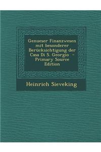 Genueser Finanzwesen Mit Besonderer Berucksichtigung Der Casa Di S. Georgio - Primary Source Edition