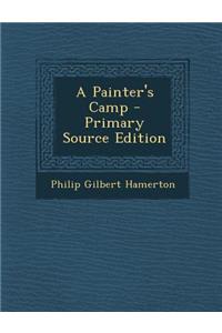 A Painter's Camp - Primary Source Edition