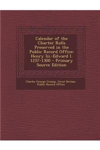 Calendar of the Charter Rolls Preserved in the Public Record Office