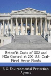 Retrofit Costs of So2 and Nox Control at 200 U.S. Coal-Fired Power Plants