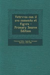 Vetrvvio Con Il Svo Comento Et Figvre - Primary Source Edition