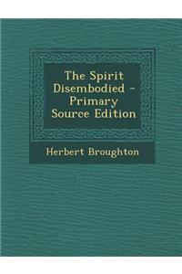 The Spirit Disembodied - Primary Source Edition