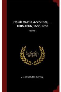 Chirk Castle Accounts, ... 1605-1666, 1666-1753; Volume 1