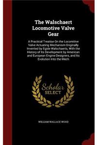 The Walschaert Locomotive Valve Gear