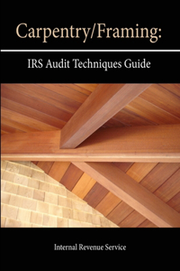 Carpentry/Framing: IRS Audit Techniques Guide